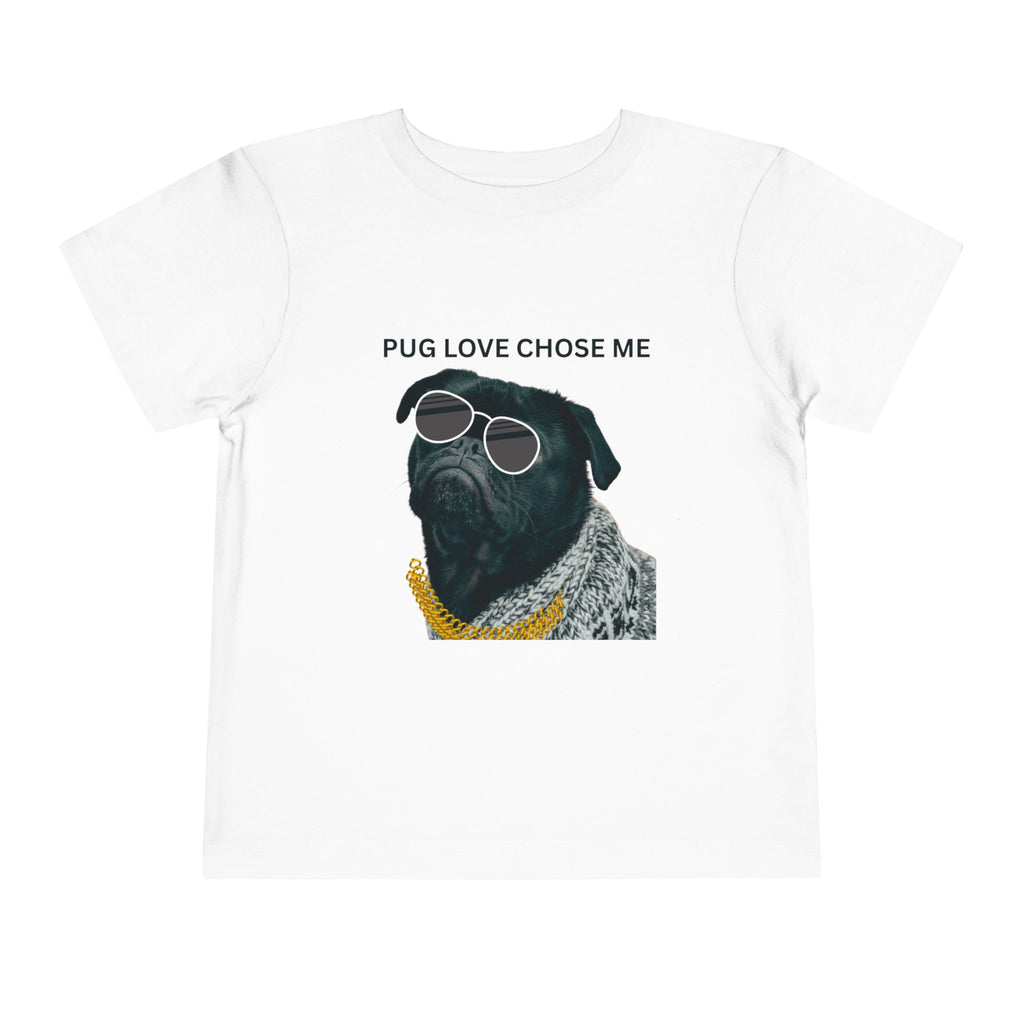 Toddler Tee "Pug Love Chose Me"